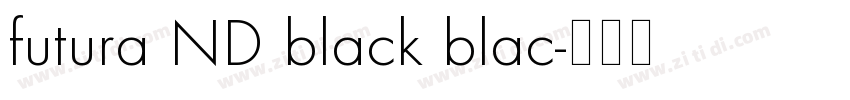 futura ND black blac字体转换 futura ND black blac字体转换
